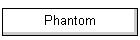 Phantom